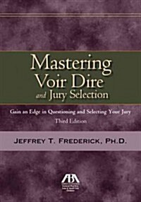Mastering Voir Dire and Jury Selection: Gain and Edge in Questioning and Selecting Your Jury [With CDROM] (Paperback, 3)