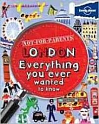 [중고] Lonely Planet Not-For-Parents London: Everything You Ever Wanted to Know (Paperback)
