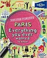 [중고] Lonely Planet Not-For-Parents Paris: Everything You Ever Wanted to Know (Paperback)