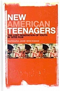 New American Teenagers: The Lost Generation of Youth in 1970s Film (Hardcover)