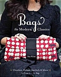 Bags: The Modern Classics: Clutches, Hobos, Satchels & More [With Pattern(s)] (Paperback)