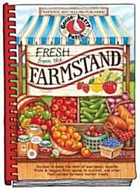 Fresh from the Farmstand: Recipes to Make the Most of Everyones Favorite Fruits & Veggies from Apples to Zucchini, and Other Fresh Picked Farme (Hardcover)