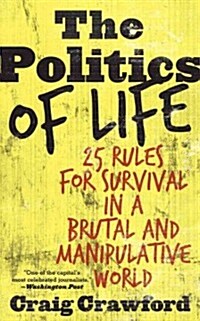 The Politics of Life: 25 Rules for Survival in a Brutal and Manipulative World (Paperback)