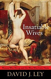 Insatiable Wives: Women Who Stray and the Men Who Love Them (Paperback)