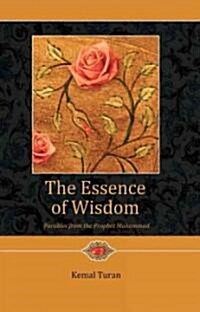 The Essence of Wisdom: Parables from Prophet Muhammad (Paperback)