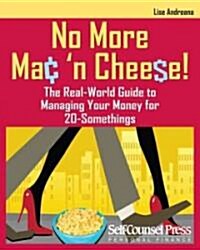 No More Mac n Cheese!: The Real-World Guide to Managing Your Money for 20-Somethings (Paperback)