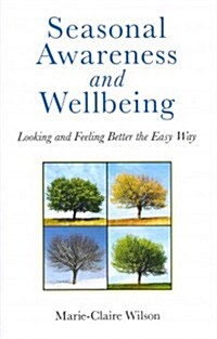 Seasonal Awareness and Wellbeing : Looking and Feeling Better the Easy Way (Paperback)