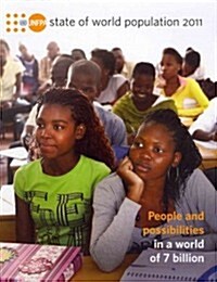 The State of the World Population Report 2011: People and Possibilities in a World of 7 Billion (Paperback)