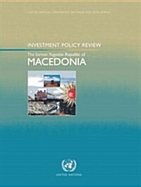 Investment Policy Review: The Former Yugoslav Republic of Macedonia (Paperback)