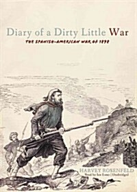 Diary of a Dirty Little War: The Spanish-American War of 1898 (Audio CD)