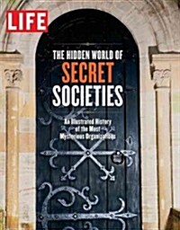 Life the Hidden World of Secret Societies: An Illustrated History of the Most Mysterious Organizations (Hardcover)