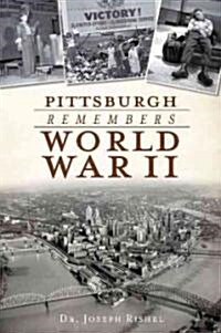 Pittsburgh Remembers World War II (Paperback)