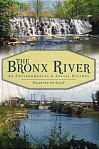 The Bronx River: An Environmental & Social History (Paperback)