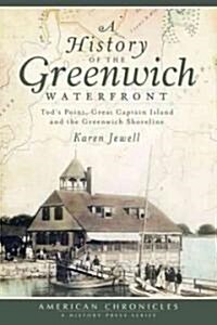 A History of the Greenwich Waterfront: Tods Point, Great Captain Island and the Greenwich Shoreline (Paperback)