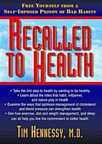 Recalled to Health: Free Yourself from a Self-Imposed Prison of Bad Habits (MP3 CD)