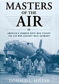 Masters of the Air: Americas Bomber Boys Who Fought the Air War Against Nazi Germany (MP3 CD)