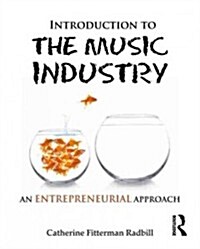 Introduction to the Music Industry : An Entrepreneurial Approach (Paperback)