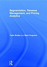 Segmentation, Revenue Management and Pricing Analytics (Hardcover)