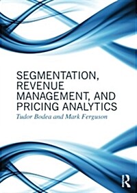 Segmentation, Revenue Management and Pricing Analytics (Paperback)