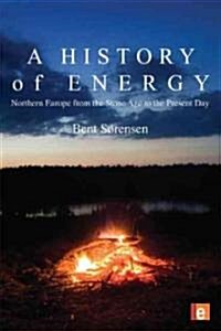 A History of Energy : Northern Europe from the Stone Age to the Present Day (Paperback)
