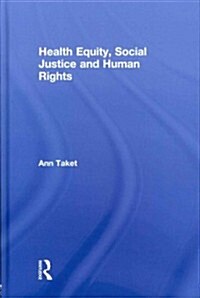 Health Equity, Social Justice and Human Rights (Hardcover, 1st)