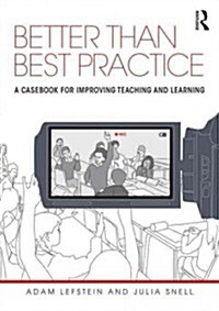 Better Than Best Practice : Developing Teaching and Learning Through Dialogue (Paperback)