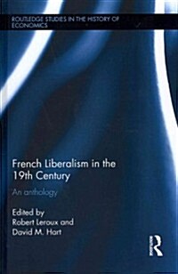 French Liberalism in the 19th Century : An Anthology (Hardcover)