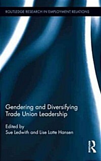 Gendering and Diversifying Trade Union Leadership (Hardcover)