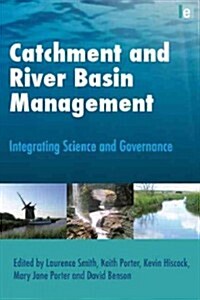 Catchment and River Basin Management : Integrating Science and Governance (Hardcover)