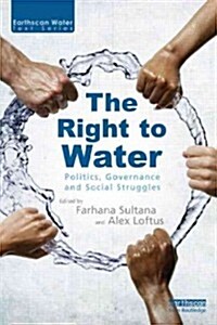 The Right to Water : Politics, Governance and Social Struggles (Paperback)