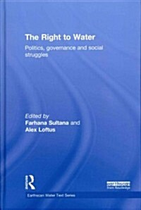 The Right to Water : Politics, Governance and Social Struggles (Hardcover)