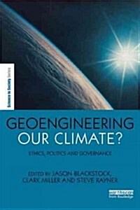 Geoengineering our Climate? : Ethics, Politics, and Governance (Paperback)