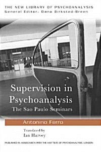 Supervision in Psychoanalysis : The Sao Paulo Seminars (Paperback)