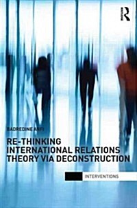 Re-Thinking International Relations Theory via Deconstruction (Hardcover)