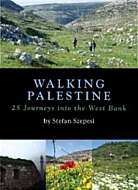 Walking Palestine: 25 Journeys in the West Bank (Paperback)