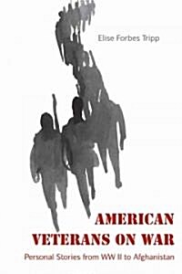 American Veterans on War: Personal Stories from World War II to Afghanistan (Paperback)