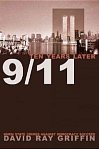 9/11 Ten Years Later: When State Crimes Against Democracy Succeed (Paperback)