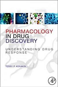 Pharmacology in Drug Discovery: Understanding Drug Response (Paperback)