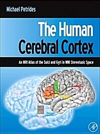 The Human Cerebral Cortex: An MRI Atlas of the Sulci and Gyri in MNI Stereotaxic Space (Hardcover)