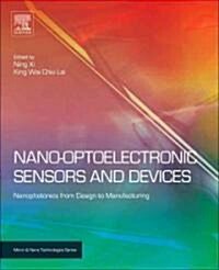 Nano-Optoelectronic Sensors and Devices: Nanophotonics from Design to Manufacturing (Hardcover)
