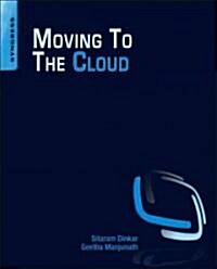 Moving to the Cloud: Developing Apps in the New World of Cloud Computing (Paperback)