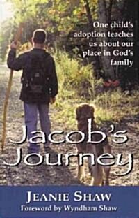 Jacobs Journey: One Childs Adoption Teaches Us about Our Place in Gods Family (Paperback)