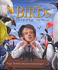 For the Birds: The Life of Roger Tory Peterson (Hardcover)