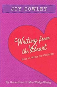 Writing from the Heart: How to Write for Children (Hardcover)