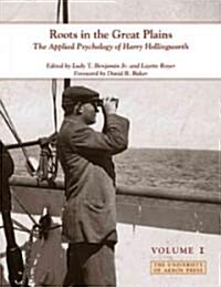 Roots in the Great Plains, Volume I: The Applied Psychology of Harry Hollingworth (Paperback)
