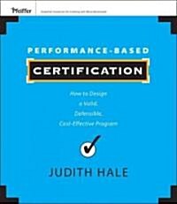 Performance-Based Certification: How to Design a Valid, Defensible, Cost-Effective Program (Hardcover, 2, Revised)