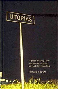 Utopias: A Brief History from Ancient Writings to Virtual Communities (Hardcover)