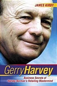 Gerry Harvey: Business Secrets of Harvey Normans Retailing Mastermind (Paperback)