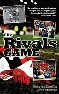 The Rivals Game : Inside the British Football Derby (Paperback, 2 Revised edition)