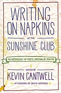 Writing on Napkins at the Sunshine Club: An Anthology of Poets Writing in Macon (Paperback)